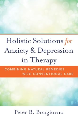 Holistic Solutions for Anxiety & Depression in Therapy: Combining Natural Remedies with Conventional Care