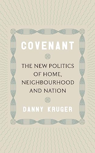 Covenant: The New Politics of Home, Neighbourhood and Nation