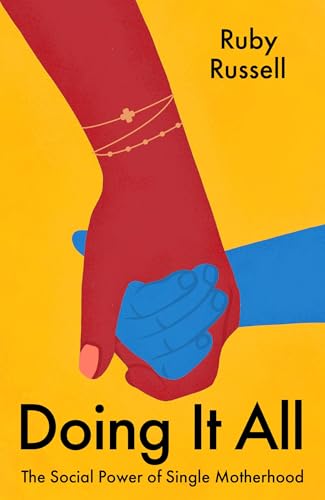 Doing It All : The Social Power of Single Motherhood