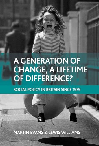 A generation of change, a lifetime of difference? : Social policy in Britain since 1979
