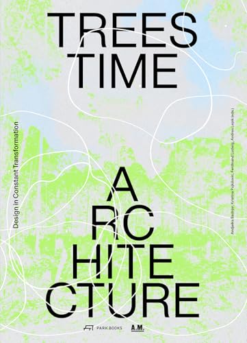 Trees, Time, Architecture : Design in Constant Transformation