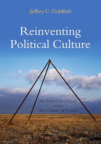 Reinventing Political Culture: The Power of Culture Versus the Culture of Power
