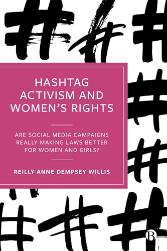 Hashtag Activism and Women’s Rights : Are Social Media Campaigns Really Making Laws Better for Women and Girls?