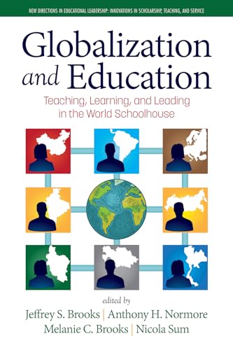 Globalization and Education : Teaching, Learning and Leading in the World Schoolhouse
