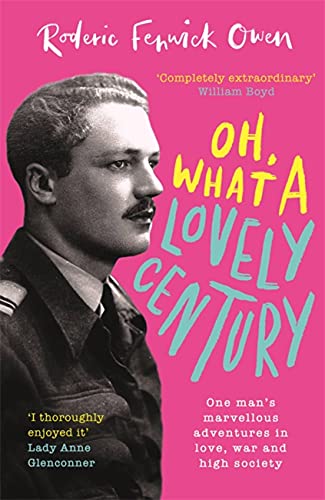 Oh, What a Lovely Century: One man's marvellous adventures in love, war and high society
