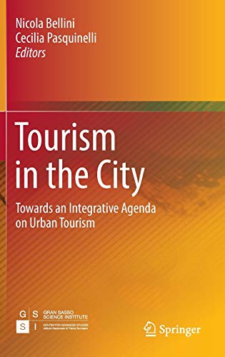 Tourism in the City: Towards an Integrative Agenda on Urban Tourism