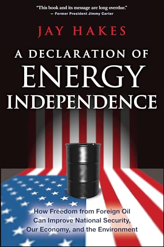 A Declaration of Energy Independence: How Freedom from Foreign Oil Can Improve National Security