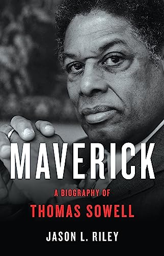 Maverick : A Biography of Thomas Sowell