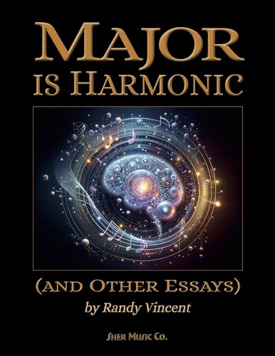 Major is Harmonic: (and Other Essays) [Spiral-bound] [2025] Randy Vincent