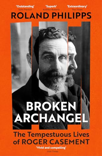 Broken Archangel : The Tempestuous Lives of Roger Casement