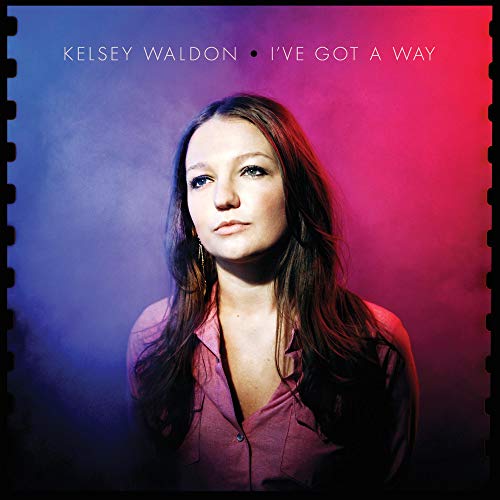 Kelsey Waldon - I've Got A Way [VINYL]