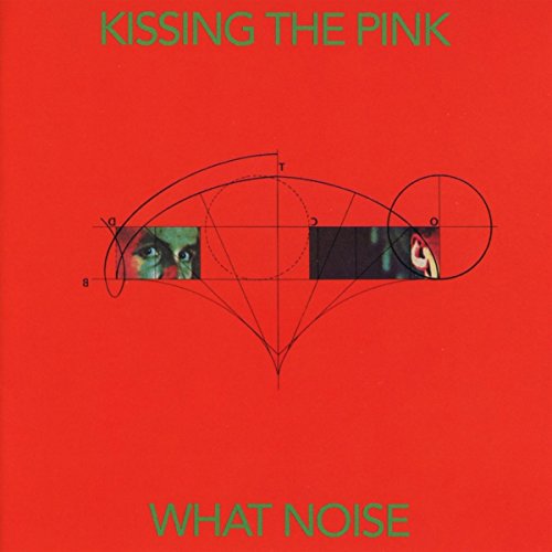 Kissing The Pink - What Noise (Expanded Edition) [CD]