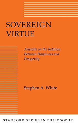 Sovereign Virtue: Aristotle on the Relation Between Happiness and Prosperity