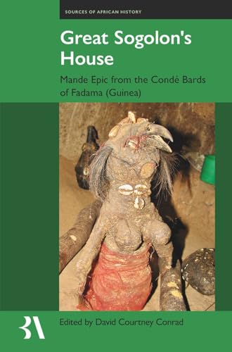 Great Sogolon’s House : The Epic of Manden According to the Conde Bards of Fadama (Guinea) : 25