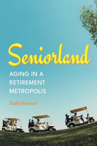 Seniorland : Aging in a Retirement Metropolis