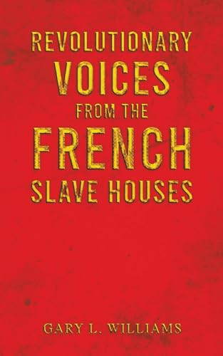 Revolutionary Voices from the French Slave Houses