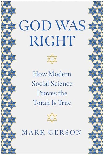 God Was Right : How Modern Social Science Proves the Torah Is True