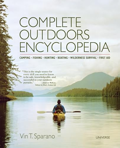 Complete Outdoors Encyclopedia : Camping, Fishing, Hunting, Boating, Wilderness Survival, First Aid