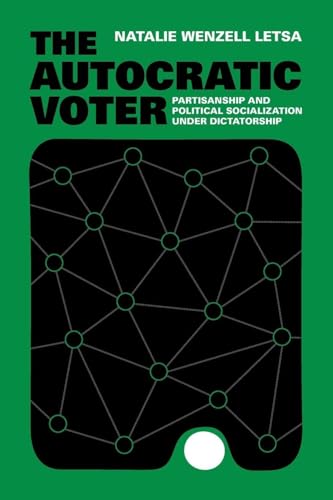 The Autocratic Voter : Partisanship and Political Socialization under Dictatorship
