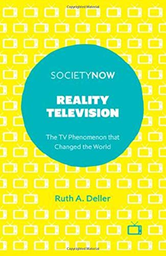 Reality Television: The TV Phenomenon that Changed the World (SocietyNow)