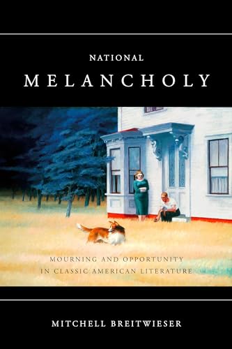 National Melancholy: Mourning and Opportunity in Classic American Literature