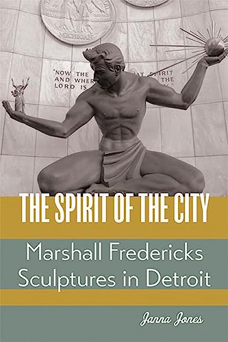The Spirit of the City : Marshall Fredericks Sculptures in Detroit