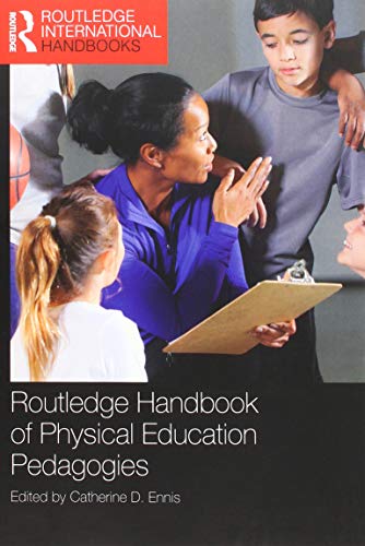 Routledge Handbook of Physical Education Pedagogies (Routledge International Handbooks)