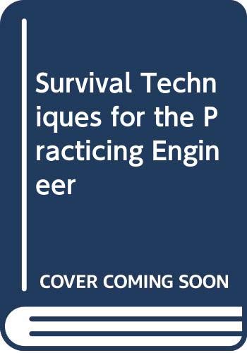 Survival Techniques for the Practicing Engineer
