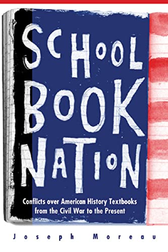 Schoolbook Nation : Conflicts over American History Textbooks from the Civil War to the Present