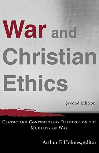 War and Christian Ethics: Classic and Contemporary Readings on the Morality of War