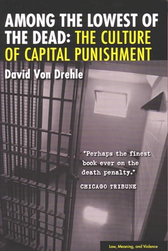 Among the Lowest of the Dead : The Culture of Capital Punishment