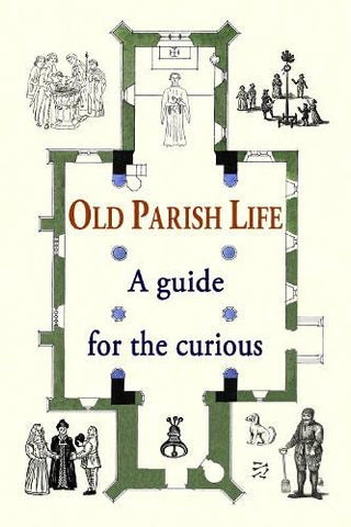 Old Parish Life: A guide for the curious