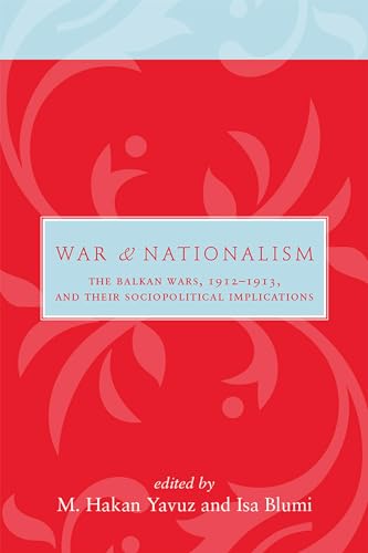 War and Nationalism : The Balkan Wars, 1912-1913, and Their Sociopolitical Implications