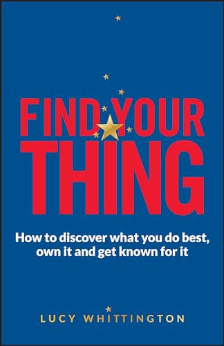 Find Your Thing - How to Discover What You Do Best