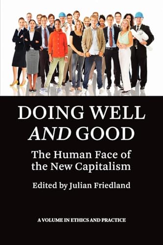 Doing Well and Good : The Human Face of the New Capitalism