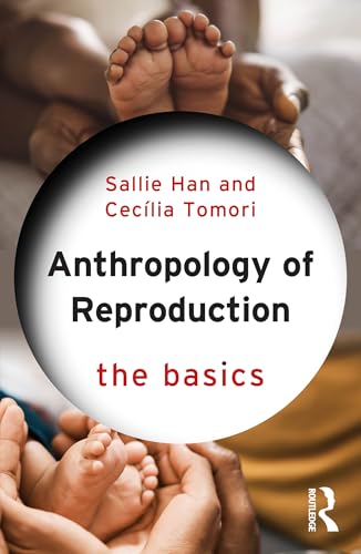 Anthropology of Reproduction: The Basics