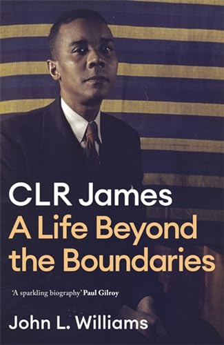 C.L.R. James - Beyond the Boundaries