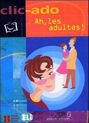 Clic-ado: Ah, les adultes! - book