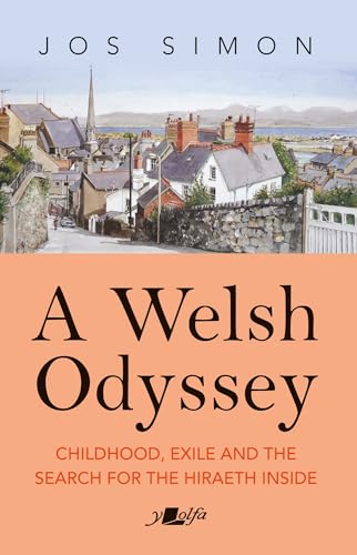 A Welsh Odyssey : Growing up in, away from and back towards North Wales
