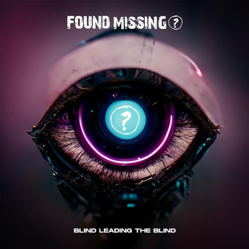 FOUND MISSING? - BLIND LEADING THE BLIND [CD]