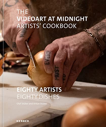 The Videoart at Midnight Artists Cookbook: Eighty Artists  Eighty Dishes