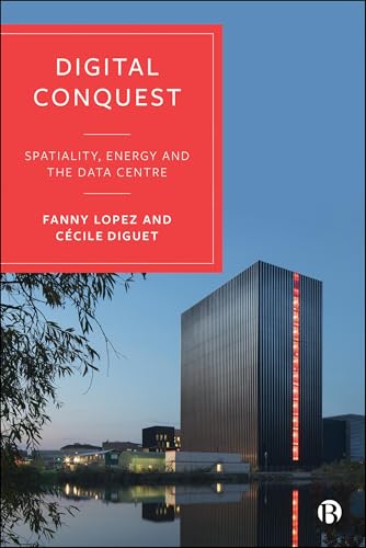 Digital Conquest : Spatiality, Energy and Data Centres