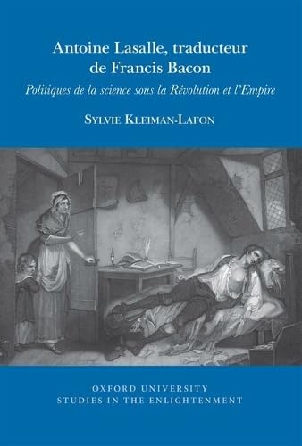Antoine Lasalle, traducteur de Francis Bacon : Politiques de la science sous la Revolution et l'Empire : 2025: 05