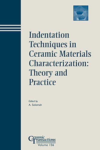 Indentation Techniques in Ceramic Materials Characterization: Proceedings of the Symposium Held at the 105th Annual Meeting of The American Ceramic Society