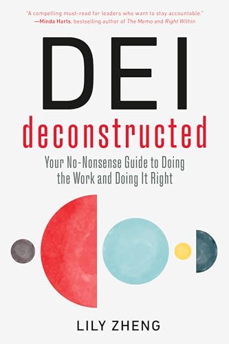 DEI Deconstructed : Your No-Nonsense Guide to Doing the Work and Doing It Right