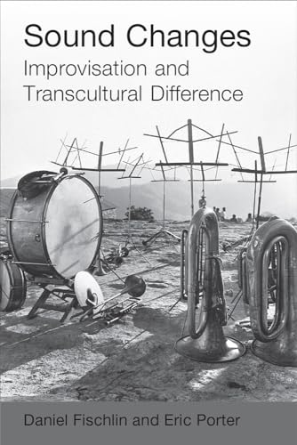 Sound Changes : Improvisation and Transcultural Difference