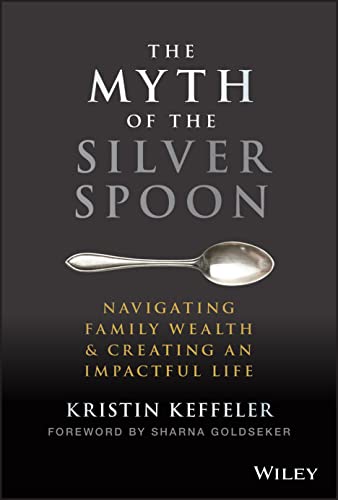 The Myth of the Silver Spoon: Navigating Family We alth &amp; Creating an Impactful Life