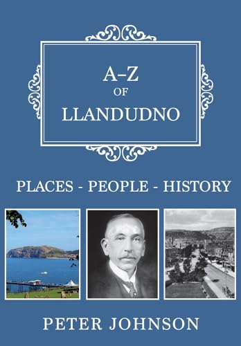 A-Z of Llandudno : Places-People-History