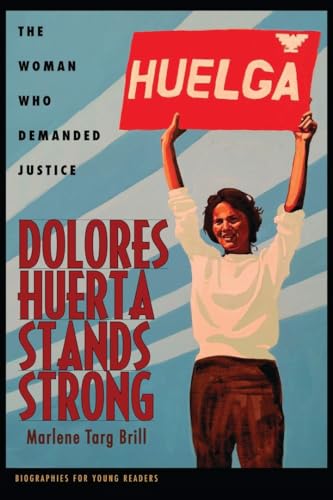 Dolores Huerta Stands Strong: The Woman Who Demanded Justice