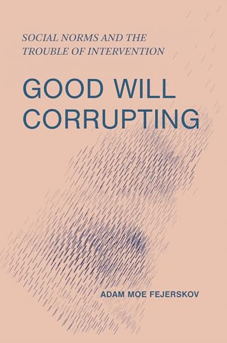Good Will Corrupting : Social Norms and the Trouble of Intervention